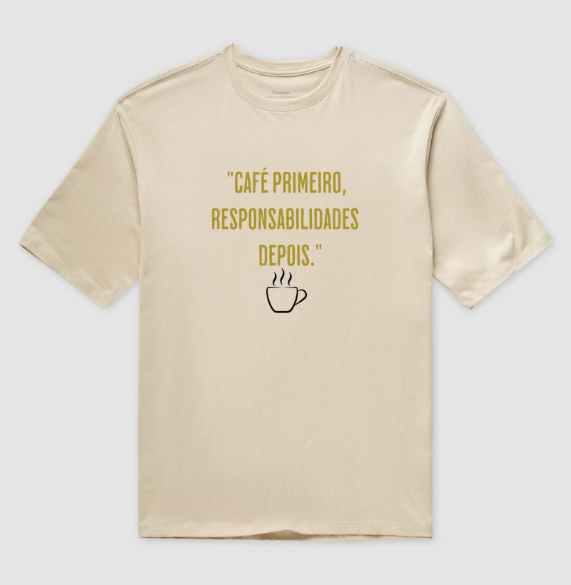 Camiseta Café primeiro responsabilidades depois Algodão Oversized