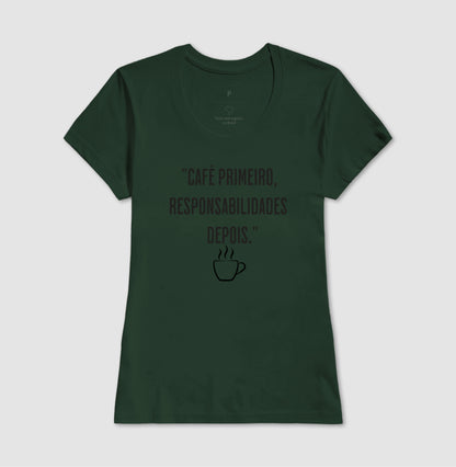 Camiseta Café primeiro, responsabilidades depois algodão