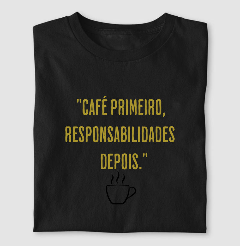 Camiseta Café primeiro responsabilidades depois Algodão