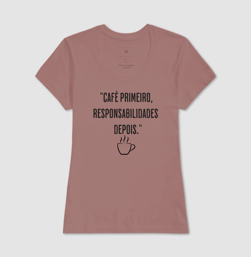 Camiseta Café primeiro, responsabilidades depois algodão
