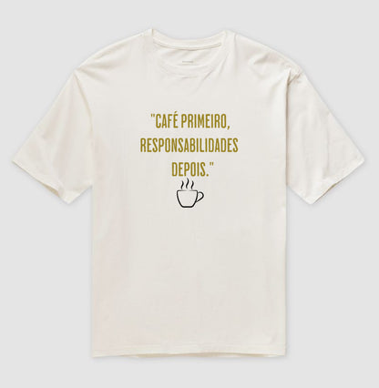 Camiseta Café primeiro responsabilidades depois Algodão Oversized