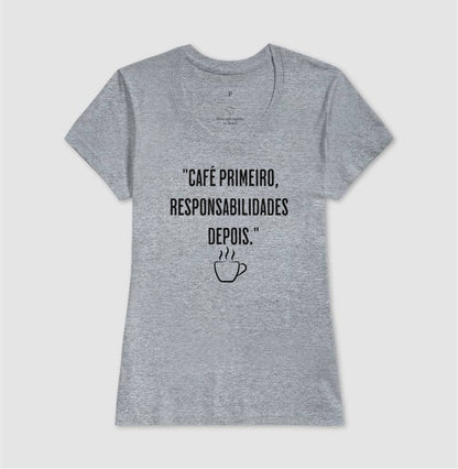 Camiseta Café primeiro, responsabilidades depois algodão