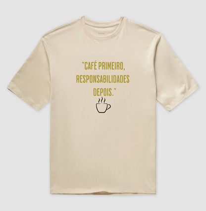 Camiseta Café primeiro responsabilidades depois Algodão Oversized