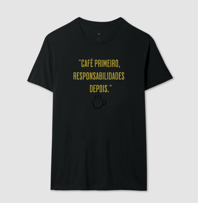 Camiseta Café primeiro responsabilidades depois Algodão