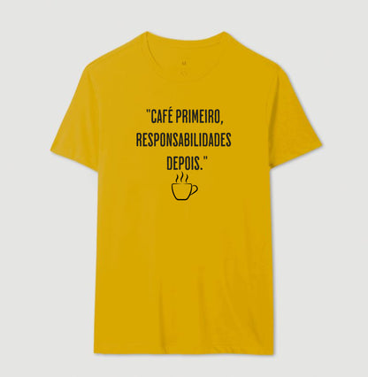 Camiseta Café primeiro, responsabilidades depois algodão