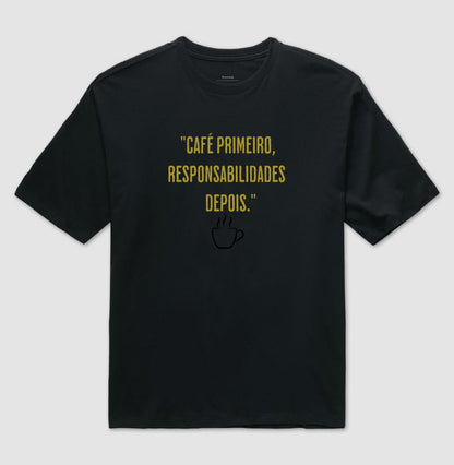 Camiseta Café primeiro responsabilidades depois Algodão Oversized