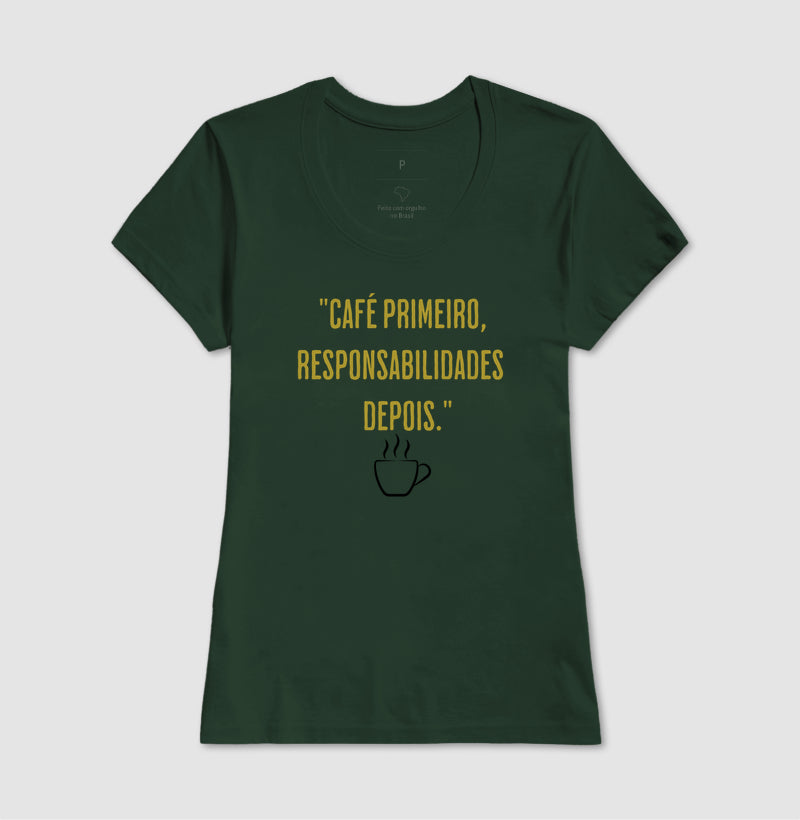 Camiseta Café primeiro responsabilidades depois Algodão