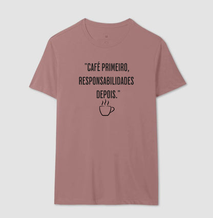 Camiseta Café primeiro, responsabilidades depois algodão