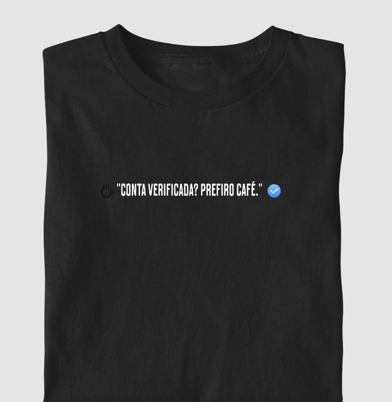 Camiseta Verificado prefiro Café 100% Algodão