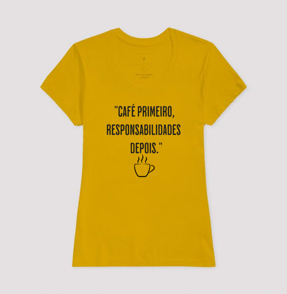 Camiseta Café primeiro, responsabilidades depois algodão
