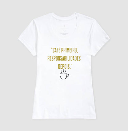 Camiseta Café primeiro responsabilidades depois Algodão