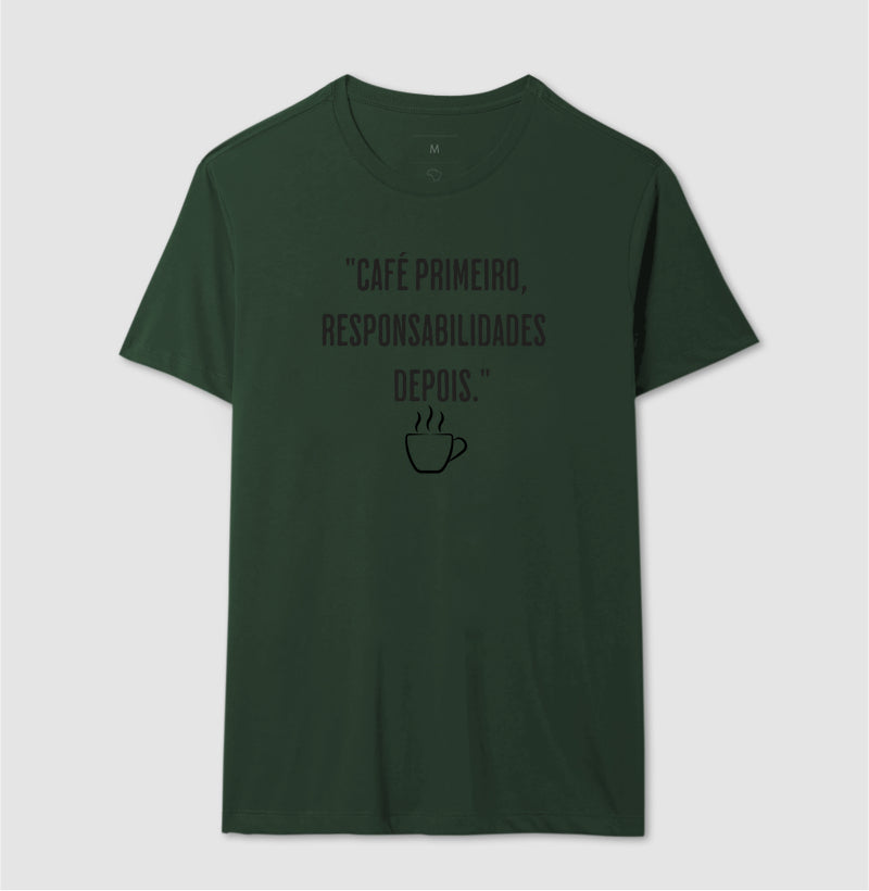 Camiseta Café primeiro, responsabilidades depois algodão