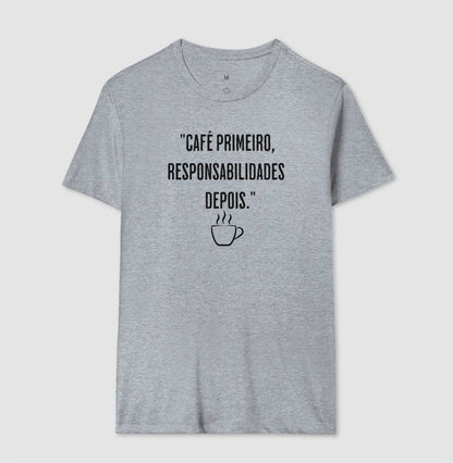 Camiseta Café primeiro, responsabilidades depois algodão